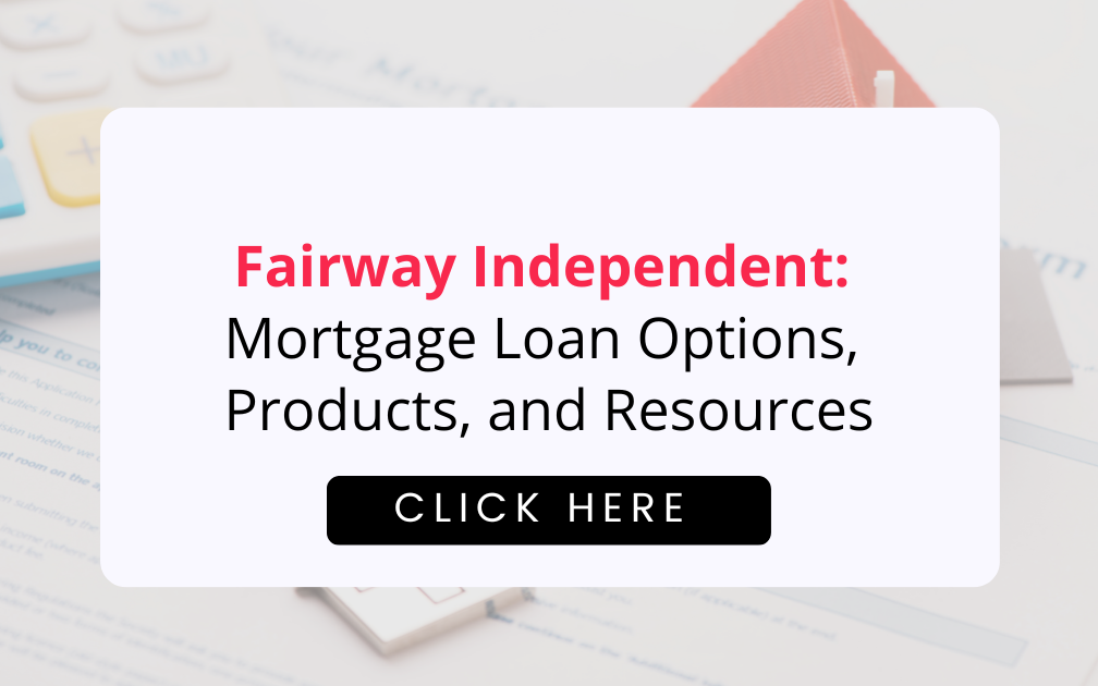 Fairway Independent: Mortgage Loan Options, Products, and Resources