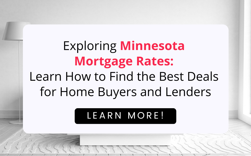 Exploring Minnesota Mortgage Rates: Learn How to Find the Best Deals for Home Buyers and Lenders